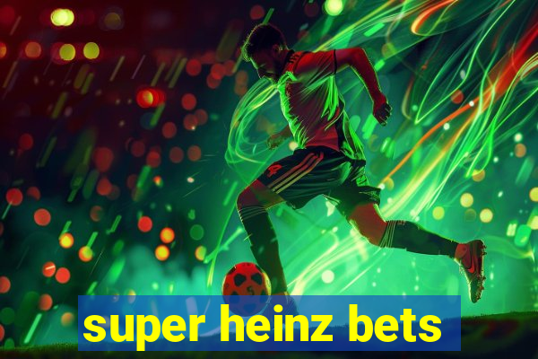 super heinz bets